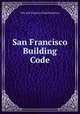 San Francisco Building Code, City and County of San Francisco 