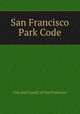 San Francisco Park Code, City and County of San Francisco 