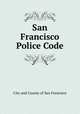 San Francisco Police Code, City and County of San Francisco 