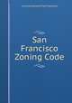 San Francisco Zoning Code, City and County of San Francisco 