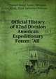 Official History of 82nd Division American Expeditionary Forces: "All ., United States Army . Division, 82nd, 82nd Airborne Division 