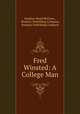 Fred Winsted: A College Man, Stephen Wood McClave , Roxbury Publishing Company, Roxbury Publishing Company 