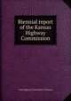 Biennial report of the Kansas Highway Commission, State Highway Commission of Kansas 
