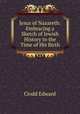 Jesus of Nazareth: Embracing a Sketch of Jewish History to the Time of His Birth, Clodd Edward 