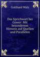 Das Sprichwort bei Gower: Mit besonderem Hinweis auf Quellen und Parallelen., Gotthard Walz 