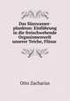 Das Susswasser-plankton: Einfuhrung in die freischwebende Organismenwelt unserer Teiche, Flusse ., Otto Zacharias 