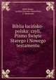 Biblia lacinsko-polska: czyli, Pismo Swiete Starego i Nowego testamentu, Jakub Wujek 