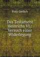 Das Testament Heinrichs VI.: Versuch einer Widerlegung, Fritz Gerlich 