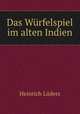 Das Wurfelspiel im alten Indien, Heinrich Luders 