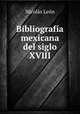 Bibliografia mexicana del siglo XVIII., Nicolas Leon 