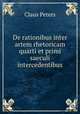De rationibus inter artem rhetoricam quarti et primi saeculi intercedentibus, Claus Peters 