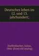 Deutsches leben im 12. und 13. jahrhundert;, Dieffenbacher, Julius, 1866- [from old catalog] 