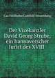 Der Vizekanzler David Georg Strube, ein hannoverscher Jurist des XVIII ., Carl Wilhelm Gotthilf Wesenberg 