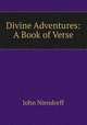 Divine Adventures: A Book of Verse, John Niendorff 