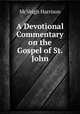 A Devotional Commentary on the Gospel of St. John, McVeigh Harrison 