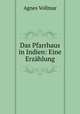 Das Pfarrhaus in Indien: Eine Erzahlung, Agnes Vollmar 
