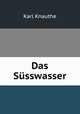 Das Susswasser, Karl Knauthe 