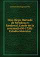 Don Diego Hurtado de Mendoza y Sandoval, Conde de la corzana(1650-1720): Estudio historico, Antonio Rodriguez Villa 