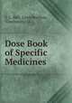 Dose Book of Specific Medicines, V. L. Bell, Lloyd brothers, Cincinnati , O. 