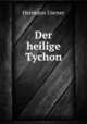 Der heilige Tychon, Hermann Usener 