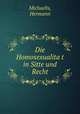 Die Homosexualita?t in Sitte und Recht, Michaelis, Hermann 