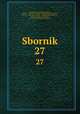 Сборник. 27, Russkoe istoricheskoe obshchestvo, Kharkov . Universytet. Istoriko -filologicheskoe obshchestvo, Kharkov . Universytet. Istoriko -filologicheskoe obshchestvo, Kharkiv (Ukraine), Universytet , Istoriko -filologicheskoe obshchestvo 