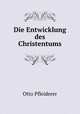 Die Entwicklung des Christentums, Otto Pfleiderer 