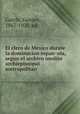 El clero de Mexico durate la dominacion espan?ola, segun el archivo inedito archiepiscopal metropolitan, Genaro Garcia 