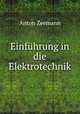 Einfuhrung in die Elektrotechnik, Anton Zeemann 