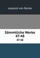 Smmtliche Werke. 47-48, Leopold von Ranke 
