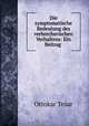 Die symptomatische Bedeutung des verbrecherischen Verhaltens: Ein Beitrag ., Ottokar Tesar 