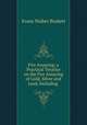 Fire Assaying; a Practical Treatise on the Fire Assaying of Gold, Silver and Lead, Including ., Evans Walker Buskett 