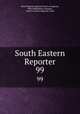 South Eastern Reporter. 99, West Virginia Supreme Court of Appeals, West Publishing Company , South Carolina Supreme Court 