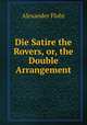 Die Satire the Rovers, or, the Double Arrangement, Alexander Flohr 