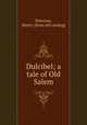 Dulcibel; a tale of Old Salem, Peterson, Henry. [from old catalog] 