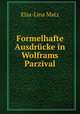 Formelhafte Ausdrucke in Wolframs Parzival., Elsa-Lina Matz 