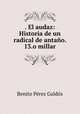 . El audaz: Historia de un radical de antano. 13.o millar, Benito Perez Galdos 