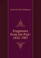 Fragments from the Past: 1832-1907, Francis St. John Thackeray 