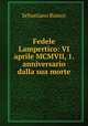 Fedele Lampertico: VI aprile MCMVII, 1. anniversario dalla sua morte, Sebastiano Rumor 