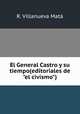 El General Castro y su tiempo(editoriales de"el civismo")., R. Villanueva Mata 