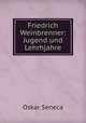 Friedrich Weinbrenner: Jugend und Lehrhjahre, Oskar Seneca 