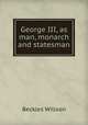 George III, as man, monarch and statesman, Willson, Beckles 