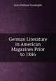 German Literature in American Magazines Prior to 1846, Scott Holland Goodnight 