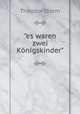 "es waren zwei Knigskinder"., Theodor Storm 