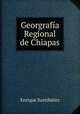 Georgrafia Regional de Chiapas, Enrique Santibanrz 
