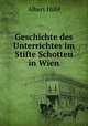Geschichte des Unterrichtes im Stifte Schotten in Wien, Albert Hubl 