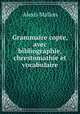 Grammaire copte, avec bibliographie, chrestomathie et vocabulaire, Alexis Mallon 