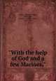 "With the help of God and a few Marines,", Catlin, Albertus Wright, 1868-,Dyer, Walter A. (Walter Alden), 1878-1943 