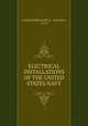 ELECTRICAL INSTALLATIONS OF THE UNITED STATES NAVY, COMMANDER BURNS T . WALLING, U.S.N. 