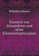 Klemens von Alexandrien und seine Erkenntnisprinzipien, Wilhelm Scherer 
